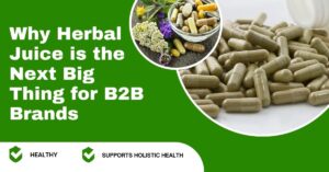 Read more about the article Why Herbal Juice is the Next Big Thing for B2B Brands