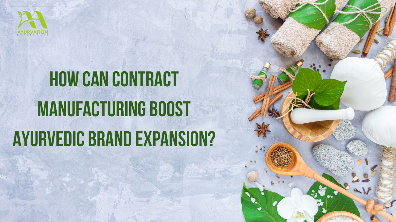 You are currently viewing How Can Contract Manufacturing Boost Ayurvedic Brand Expansion?