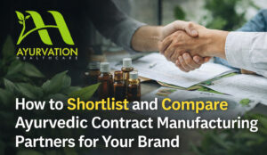 Read more about the article How to Shortlist and Compare Ayurvedic Contract Manufacturing Partners for Your Brand